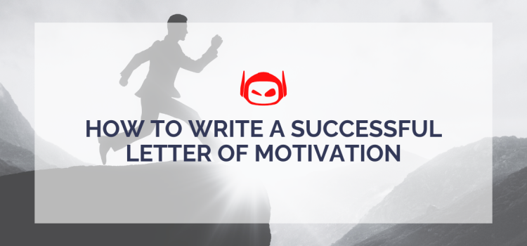 How To Write a Successful Letter of Motivation: 7 Top Tips