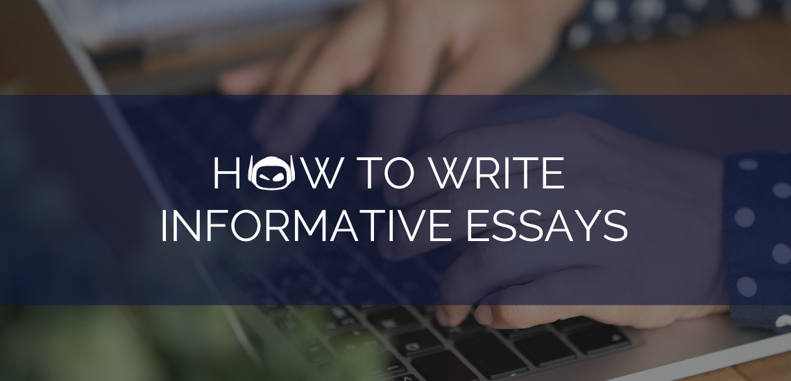 How To Write Informative Essays and Get Top Marks