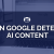 Can Google Detect AI Content: Insights For Writers