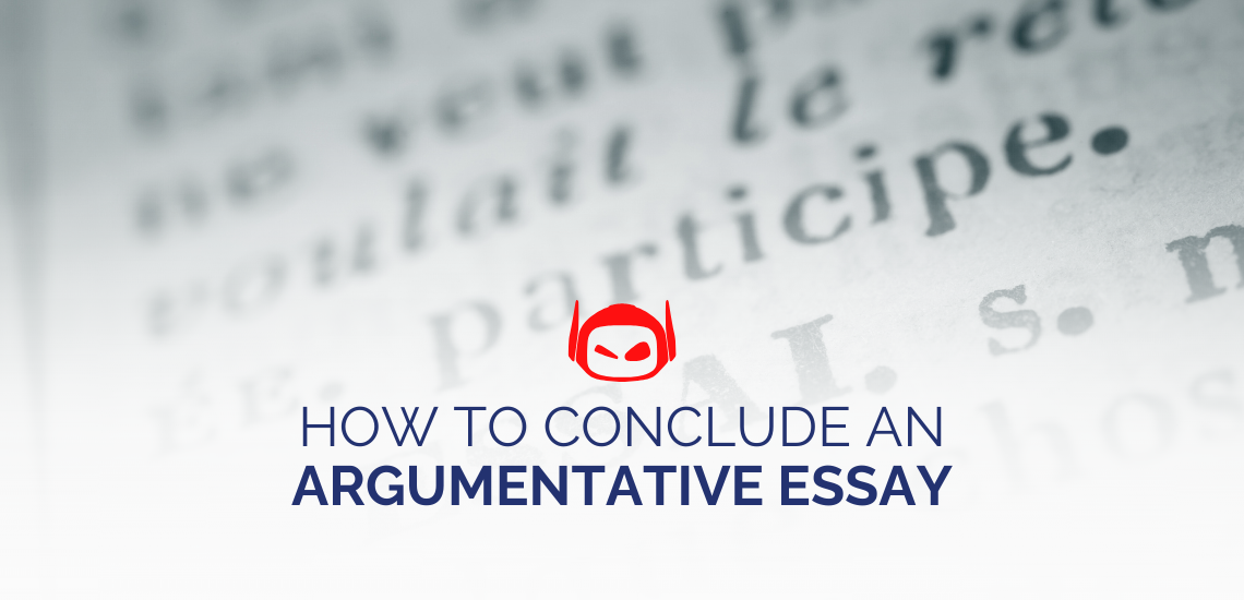 How To Conclude an Argumentative Essay: Tips and Hints