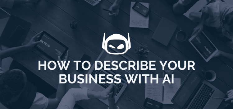 How To Describe Your Business With AI: Pros and Cons