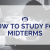 How To Study for Midterms: Essential Tips