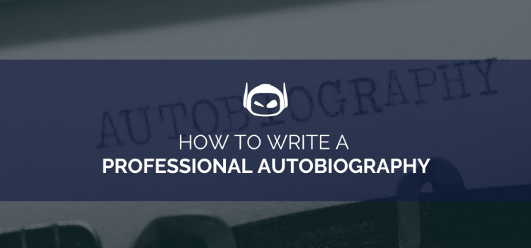 How To Write a Professional Autobiography Like a Pro