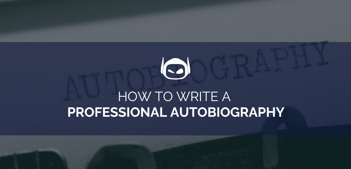 How To Write a Professional Autobiography Like a Pro