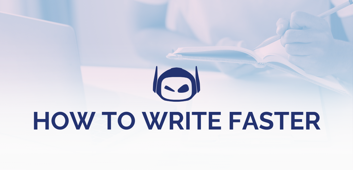 How To Write Faster: Tips and Best Practices