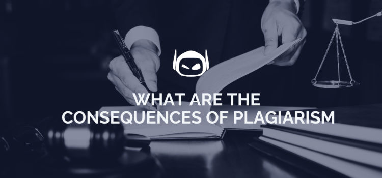 What Are the Consequences of Plagiarism: Ethical and Legal